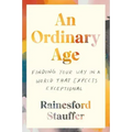 An Ordinary Age: Finding Your Way in a World That Expects Exceptional