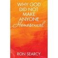 Why God Did Not Make Anyone Homosexual