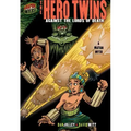 The Hero Twins: Against the Lords of Death [A Mayan Myth]