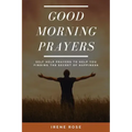 Good Morning Prayers: Self Help Prayers to help you finding the secret of happiness