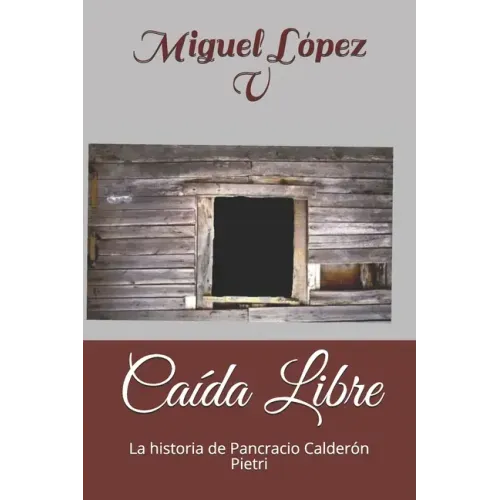 Caída Libre: La historia de Pancracio Calderón Pietri