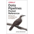 Data Pipelines Pocket Reference: Moving and Processing Data for Analytics