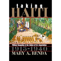 Taking Haiti: Military Occupation and the Culture of U.S. Imperialism, 1915-1940