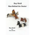 Ray Heid Man Behind the Duster
