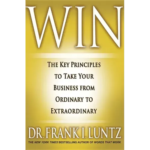 Win: The Key Principles to Take Your Business from Ordinary to Extraordinary