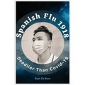 Spanish Flu 1918, Deadlier Than Covid-19: The Deadliest Pandemic, 1918 Flu Pandemic, Story of Great Influenza Epidemic In Spanish: Plagues And Viruses