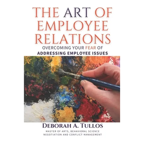 The Art of Employee Relations: Overcoming Your Fear of Addressing Employee Issues