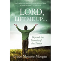 Lord, Lift Me Up: Beyond the Tumult of the Times