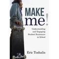Make Me!: Understanding and Engaging Student Resistance in School