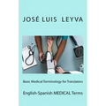 Basic Medical Terminology for Translators: English-Spanish Medical Terms