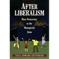 After Liberalism: Mass Democracy in the Managerial State