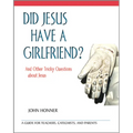 Did Jesus Have a Girlfriend?: And Other Tricky Questions about Jesus