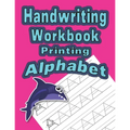 Handwriting Workbook: Printing - Alphabet