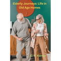 Elderly Journeys: Life in Old Age Homes