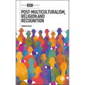 Post-Multiculturalism, Religion and Recognition