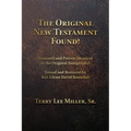 The Original New Testament Found! Restored and Proven Identical to the Original Autographs!