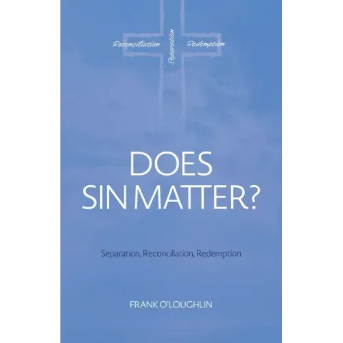 Does Sin Matter: Separation, Reconciliation, Redemption