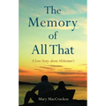 The Memory of All That: A Love Story about Alzheimer's