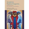 Academic Pipeline Programs: Diversifying Pathways from the Bachelor's to the Professoriate