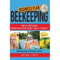 Business Plan: Beekeeping: Step-By-Step Guide: Transform Your Hobby Into A Startup - Beekeeping & Business Setup
