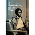A Revolutionary for Our Time: The Walter Rodney Story