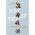 Art of Tea: A Journey of Ritual, Discovery, and Impact