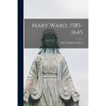 Mary Ward, 1585-1645
