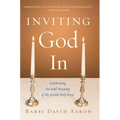 Inviting God In: Celebrating the Soul-Meaning of the Jewish Holy Days
