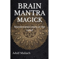 Brain Mantra Magick: Manifestation starts in the mind
