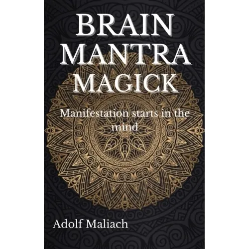 Brain Mantra Magick: Manifestation starts in the mind