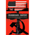 Crossroads - Destiny: Escape From Beyond The Iron Curtain - A True Story