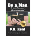 Be a Man, Devotional: A 365 Day Devotional for Men