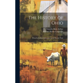 The History of Ohio: From Its Earliest Settlement to the Present Time