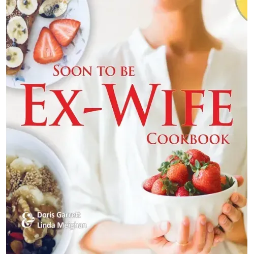 Soon to be Ex-Wife Cookbook