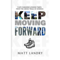 Keep Moving Forward: 9 Life-Changing Lessons Taken from the Hiking Trails of America