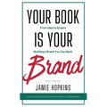 Your Book is Your Brand: Building a Brand You Can Bank from Idea to Empire