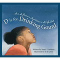 D Is for Drinking Gourd: An African American Alphabet
