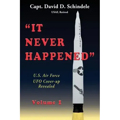 It Never Happened, Volume 1: U.S. Air Force UFO Cover-up Revealed