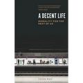 A Decent Life: Morality for the Rest of Us