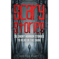 Scary Stories: 35 Short Horror Stories To Read in the Dark