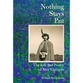 Nothing Stays Put: The Life and Poetry of Amy Clampitt