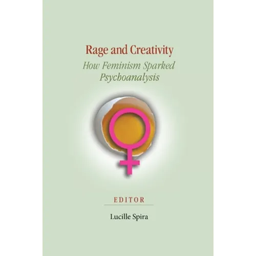 Rage and Creativity: How Feminism Sparked Psychoanalysis