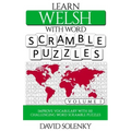 Learn Welsh with Word Scramble Puzzles Volume 1: Learn Welsh Language Vocabulary with 110 Challenging Bilingual Word Scramble Puzzles