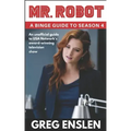 Mr. Robot: A Binge Guide to Season 4