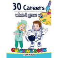 30 Careers When I Grow Up Coloring Book for Kids