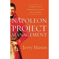 Napoleon on Project Management: Timeless Lessons in Planning, Execution, and Leadership