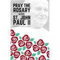 Pray the Rosary with Saint John Paul II