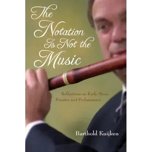 Notation Is Not the Music: Reflections on Early Music Practice and Performance