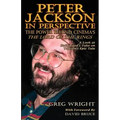 Peter Jackson in Perspective: The Power Behind Cinema's the Lord of the Rings. a Look at Hollywood's Take on Tolkien's Epic Tale.