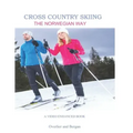 Cross Country Skiing -- The Norwegian Way: Second Edition--Video Enhanced--Black and White Edition